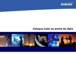 Coloque tudo na ponta do lápis 