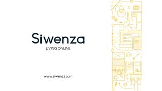 LIVING ONLINE
www.siwenza.com
 