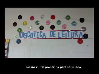 Nosso mural prontinho para ser usado.
 
