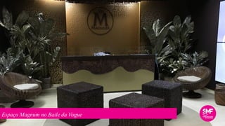 Espaço Magnum no Baile da Vogue
 