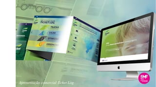 Apresentação comercial Ticket Log
 