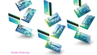 Cartões Ticket Log
 