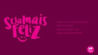 Com boa conversa e café tudo fica melhor!
Vamos bater um papo?
Rafael Rossi (11) 99778-1111
Rodrigo Cândido (11) 99689-8704
 