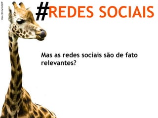 # REDES SOCIAIS http://bit.ly/mZGHP Mas as redes sociais são de fato relevantes? 