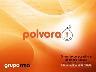 O mundo corporativo e as Redes Sociais A comunicação em tempos de globalização 