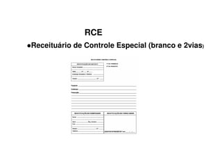 RCE
Receituário de Controle Especial (branco e 2vias)
 