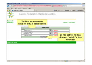 Verificar se o nome do
novo RT e RL já estão na lista
Se não estiver na lista,
clicar em “Incluir” e fazer
a inclusão
 