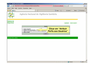 Clicar em “Atribuir
Perfis aos Usuários”
 