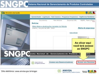Ao clicar aqui  você terá acesso ao SNGPC 