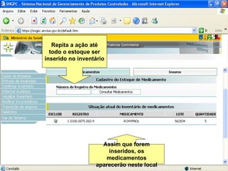 Repita a ação até todo o estoque ser inserido no inventário Assim que forem inseridos, os medicamentos aparecerão neste local 