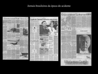 Jornais brasileiros da época do acidente
 