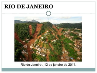 Rio de Janeiro , 12 de janeiro de 2011.
RIO DE JANEIRO
 