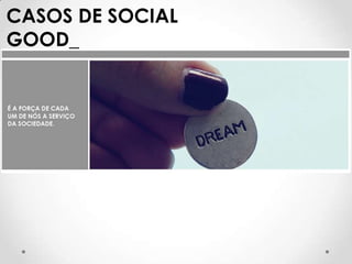 CASOS DE SOCIAL
GOOD_
 