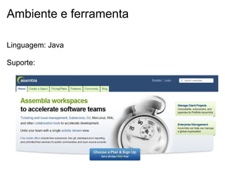 Ambiente e ferramenta

Linguagem: Java

Suporte:
 