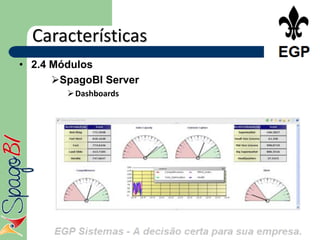 Características
• 2.4 Módulos
      SpagoBI Server
         Dashboards
 