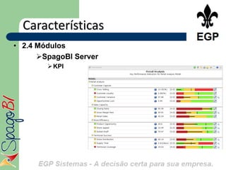 Características
• 2.4 Módulos
      SpagoBI Server
         KPI
 