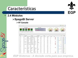 Características
• 2.4 Módulos
      SpagoBI Server
         RT Console
 
