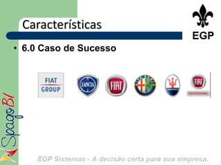 Características
• 6.0 Caso de Sucesso
 