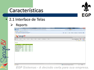 Características
• 2.1 Interface de Telas
   Reports
 