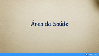 Área da Saúde
 