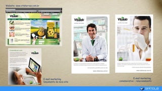 E-mail marketing
lançamento do novo site
Website: www.vitahervas.com.br
E-mail marketing
comemorativo - relacionamento
 