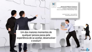 Um dos maiores momentos de
qualquer pessoa passa pela
experiência de se aceitar, desenvolver
e evoluir!
Susana de Salazar Casanova
 