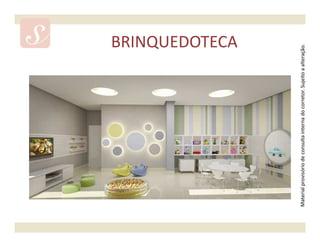 BRINQUEDOTECA




Material provisório de consulta interna do corretor. Sujeito a alteração.
 