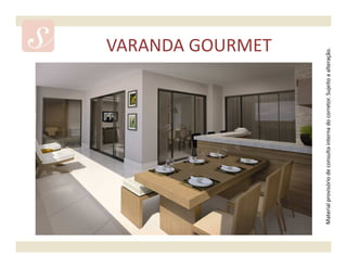 VARANDA GOURMET




Material provisório de consulta interna do corretor. Sujeito a alteração.
 