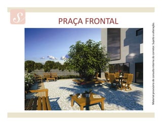 PRAÇA FRONTAL




Material provisório de consulta interna do corretor. Sujeito a alteração.
 