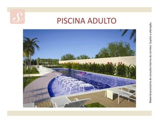 PISCINA ADULTO




Material provisório de consulta interna do corretor. Sujeito a alteração.
 