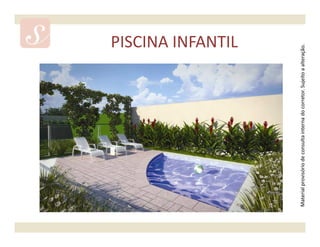 PISCINA INFANTIL




Material provisório de consulta interna do corretor. Sujeito a alteração.
 