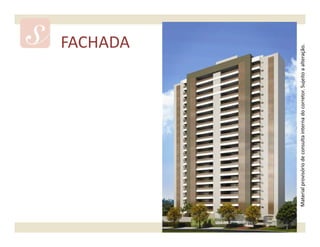 FACHADA




Material provisório de consulta interna do corretor. Sujeito a alteração.
 