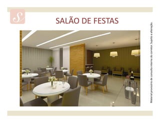 SALÃO DE FESTAS




Material provisório de consulta interna do corretor. Sujeito a alteração.
 