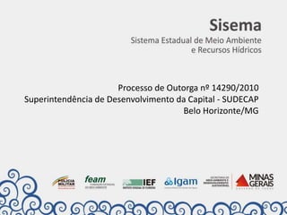 Processo de Outorga nº 14290/2010
Superintendência de Desenvolvimento da Capital - SUDECAP
Belo Horizonte/MG
 