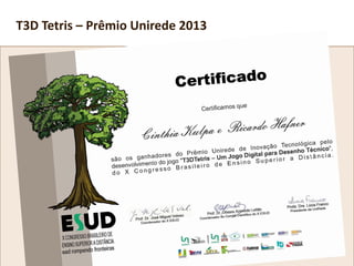 T3D Tetris – Prêmio Unirede 2013
 