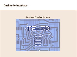 Interface Principal do Jogo
Design de Interface
 