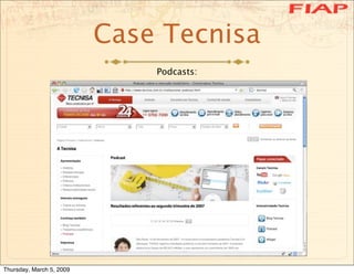 Case Tecnisa
                              Podcasts:




Thursday, March 5, 2009
 