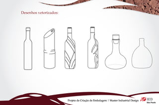 Desenhos vetorizados:




                        Projeto de Criação de Embalagem | Master Industrial Design
 