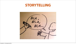 STORYTELLING




terça-feira, 1 de novembro de 2011
 
