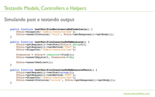 Testando Models, Controllers e Helpers

Simulando post e testando output




                                         www.schoolofnet.com
 