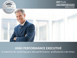 HIGH PERFORMANCE EXECUTIVE

A maestria do coaching para alta performance profissional e de times.

 