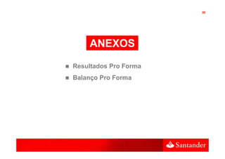 30




    ANEXOS
Resultados Pro Forma
Balanço Pro Forma
 