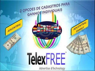 www.telexfree.com/gidecasella
Receba 2% sobre o que
sua rede direta e indireta
ate o 6º nivel, estiver
recebendo da TelexF...