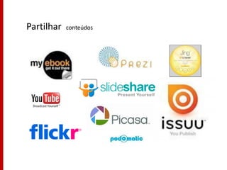 Partilhar   conteúdos
 