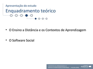 Apresentação do estudo Enquadramento teórico O Ensino a Distância e os Contextos de Aprendizagem O Software Social 1 2 3 4 5 CONTEXTOS DE APRENDIZAGEM 2.0 DEFESA DE DISSERTAÇÃO DE MESTRADO  |  NELSON JORGE  