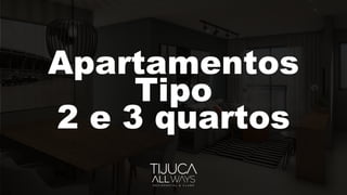 Apartamentos
Tipo
2 e 3 quartos
 
