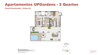 Apartamentos UPGardens - 2 Quartos
Planta humanizada - Coluna 04
 