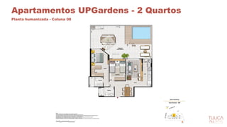 Apartamentos UPGardens - 2 Quartos
Planta humanizada - Coluna 08
 