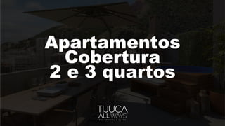 Apartamentos
Cobertura
2 e 3 quartos
 
