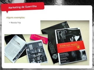 Marketing de Guerrilha Alguns exemplos Revista Trip 